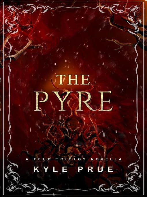 Title details for The Pyre by Kyle Prue - Available